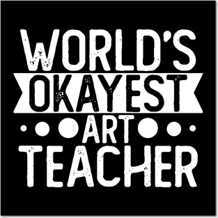 World's Okayest Art Teacher T shirt Art Teacher Gift Posters and Art